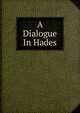 A Dialogue In Hades, 