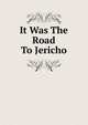 It Was The Road To Jericho, 