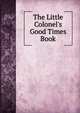 The Little Colonel's Good Times Book, 