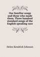 Our familiar songs and those who made them. Three hundred standard songs of the English speaking race, Helen Kendrick Johnson 