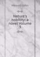 Nature's nobility: a novel Volume 3, Newall John 