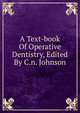 A Text-book Of Operative Dentistry, Edited By C.n. Johnson, 