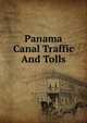Panama Canal Traffic And Tolls, 
