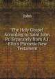 The Holy Gospel According to Saint John. Pr. Separately from A.J. Ellis's Phonetic New Testament, John 