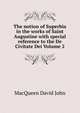 The notion of Superbia in the works of Saint Augustine with special reference to the De Civitate Dei Volume 2, MacQueen David John 
