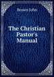 The Christian Pastor's Manual, Brown, John 