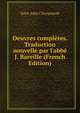 Oeuvres compl?tes. Traduction nouvelle par l'abb? J. Bareille (French Edition), John Chrysostom Saint 