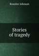 Stories of tragedy, Johnson, Rossiter 