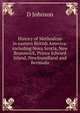 History of Methodism in eastern British America: including Nova Scotia, New Brunswick, Prince Edward Island, Newfoundland and Bermuda, D Johnson 