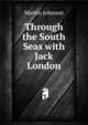 Through the South Seas with Jack London, Martin Johnson 