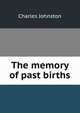 The memory of past births, Charles Johnston 
