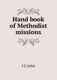 Hand book of Methodist missions, I G John 