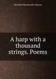 A harp with a thousand strings. Poems, Elizabeth Mountcastle Johnson 