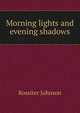 Morning lights and evening shadows, Johnson, Rossiter 