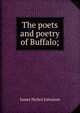 The poets and poetry of Buffalo;, James Nichol Johnston 