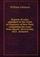 Reports of cases adjudged in the Court of Chancery of New-York, containing the cases from March, 1814 to July, 1823 . inclusive, william johnson 
