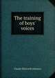 The training of boys' voices, Claude Ellsworth Johnson 