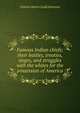 Famous Indian chiefs; their battles, treaties, sieges, and struggles with the whites for the possession of America, Charles Haven Ladd Johnston 