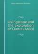 Livingstone and the exploration of Central Africa, Johnston, Harry Hamilton Sir 