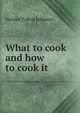 What to cook and how to cook it, Nannie Talbot Johnson 