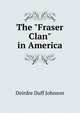 The "Fraser Clan" in America, Deirdre Duff Johnson 