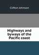 Highways and byways of the Pacific coast, Johnson, Clifton 