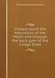 Tramps round the Mountains of the Moon and through the back gate of the Congo State, Thomas Broadwood Johnson 