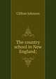 The country school in New England;, Johnson, Clifton 