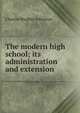The modern high school; its administration and extension, Charles Hughes Johnston 