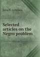 Selected articles on the Negro problem, Julia E. Johnsen 
