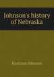 Johnson's history of Nebraska, Harrison Johnson 