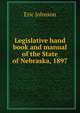 Legislative hand book and manual of the State of Nebraska, 1897, Eric Johnson 