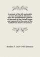 A memoir of the life and public service of Joseph E. Johnston, once the quartermaster general of the army of the United States, and a general in the army of the Confederate States of America, Bradley T. 1829-1903 Johnson 