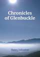 Chronicles of Glenbuckle, Henry Johnston 