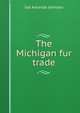 The Michigan fur trade, Ida Amanda Johnson 