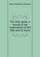 The Nile quest, a record of the exploration of the Nile and its basin, Johnston, Harry Hamilton Sir 