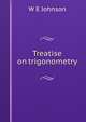 Treatise on trigonometry, W E Johnson 