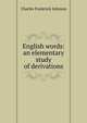 English words: an elementary study of derivations, Charles Frederick Johnson 