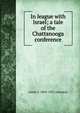 In league with Israel; a tale of the Chattanooga conference, Annie F. 1863-1931 Johnston 