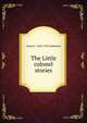 The Little colonel stories, Annie F. 1863-1931 Johnston 