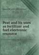 Peat and its uses as fertilizer and fuel electronic resource, Samuel W. 1830-1909 Johnson 