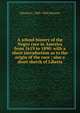 A school history of the Negro race in America from 1619 to 1890: with a short introduction as to the origin of the race : also a short sketch of Liberia, Edward A. 1860-1944 Johnson 