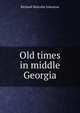 Old times in middle Georgia, Richard Malcolm Johnston 