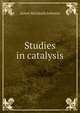 Studies in catalysis, James McIntosh Johnson 