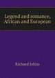 Legend and romance, African and European, Richard Johns 