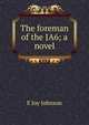 The foreman of the JA6; a novel, E Joy Johnson 