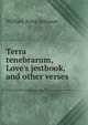 Terra tenebrarum, Love's jestbook, and other verses, William Knox Johnson 