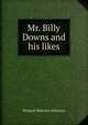 Mr. Billy Downs and his likes, Richard Malcolm Johnston 