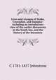 Lives and voyages of Drake, Cavendish, and Dampier: including an introductory view of the earlier discoveries in the South Sea, and the history of the bucaniers, C 1781-1857 Johnstone 