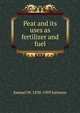 Peat and its uses as fertilizer and fuel, Samuel W. 1830-1909 Johnson 